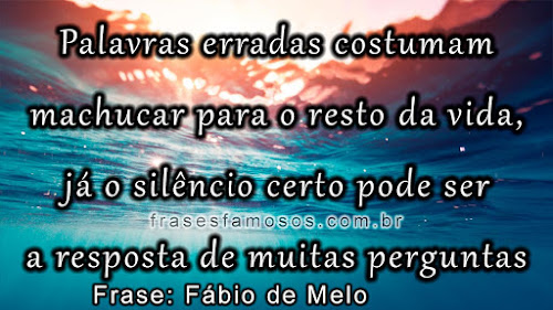 Frases Fábio de Melo: Palavras Erradas Costumam Machucar para o Resto da Vida