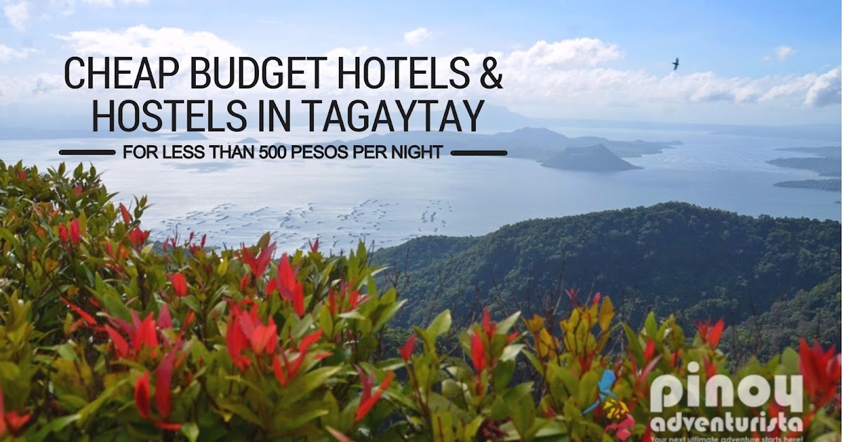 Cheap, Budget Hotels and Hostels in Tagaytay for less than 500 or 1,000