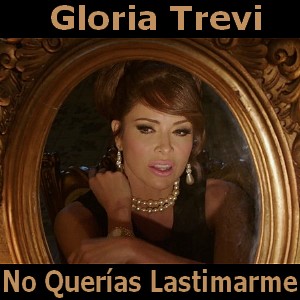 Gloria Trevi - No Querias Lastimarme Letra y acordes de guitarra y piano