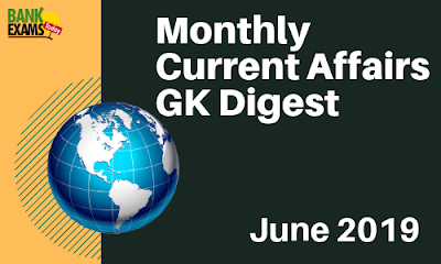 Monthly Current Affairs GK Digest: June 2019