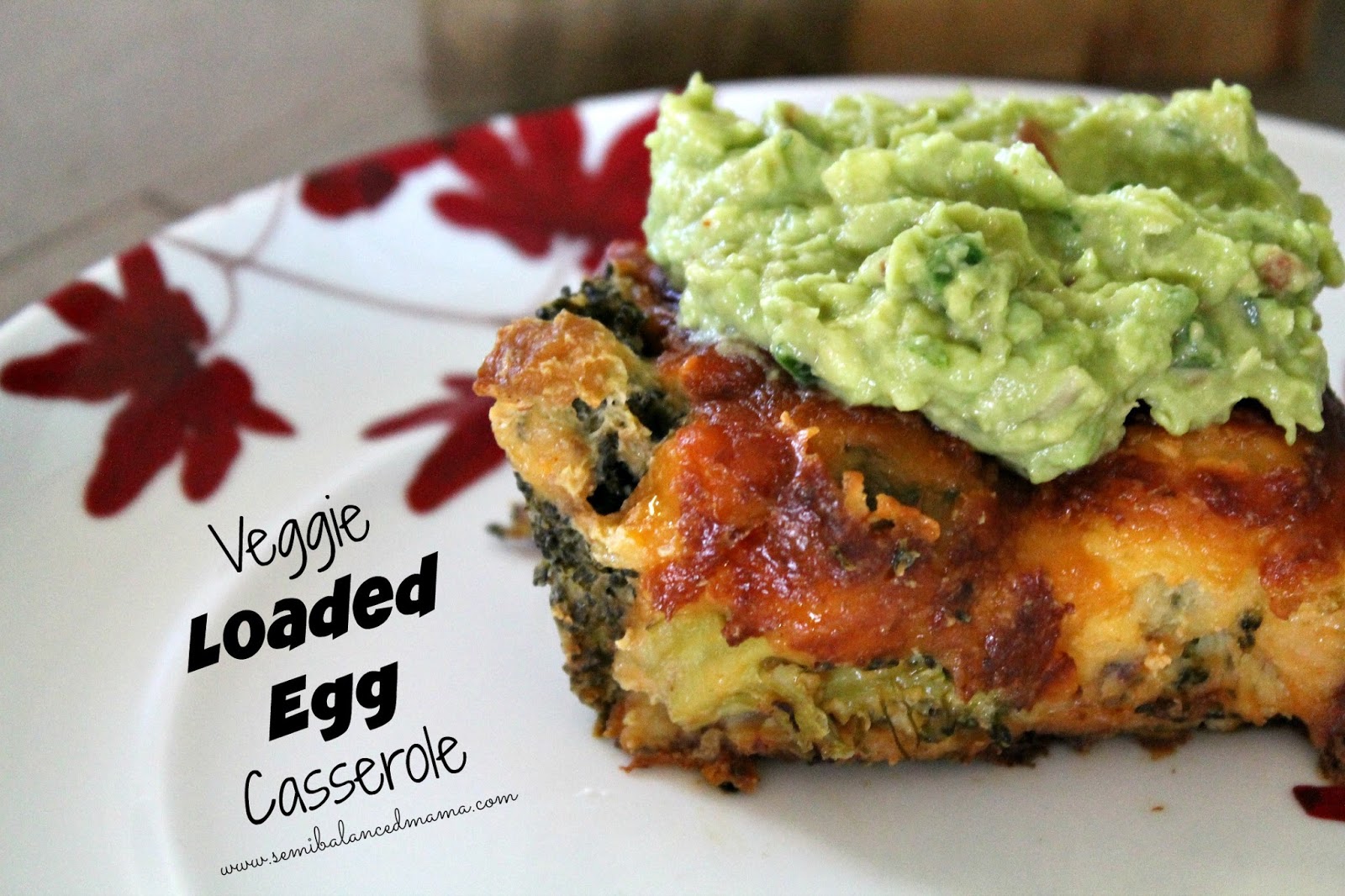 loaded veggie egg casserole the semibalancedmama