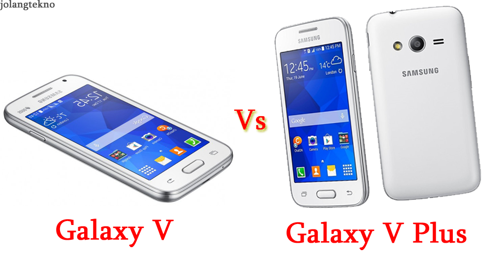 Perbedaan Samsung Galaxy V Dengan Samsung Galaxy V Plus Home Of
