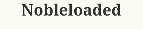 Blog Of The Week: Nobleloaded Blog