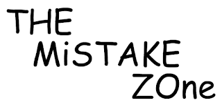 The Mistake Zone