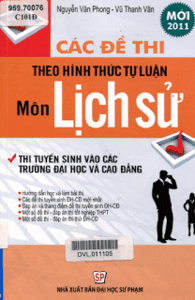 Các Đề Thi Theo Hình Thức Tự Luận Môn Lịch Sử - Nguyễn Văn Phong, Vũ Thanh Vân