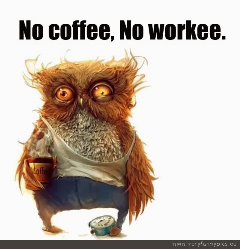 no coffee, no workee randommusings.filminspector.com