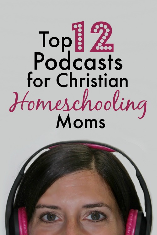 Top 12 Podcasts for Christian Homeschooling Moms