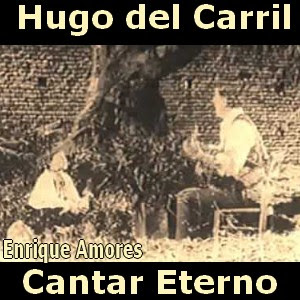 Hugo del Carril - Cantar eterno (con Enrique Amores) Letra y acordes de guitarra y piano