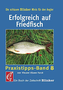 Erfolgreich auf Friedfisch: Praxistipps - Band 8 (Blinker Minis)