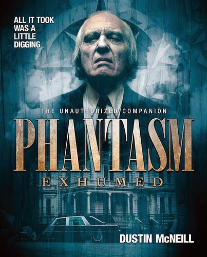 Phantasm Exhumed: The Unauthorized Companion by Dustin McNeill (2014) book cover