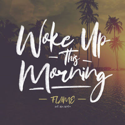 Flame -  Woke Up This Morning feat. Wes Writer (Audio)