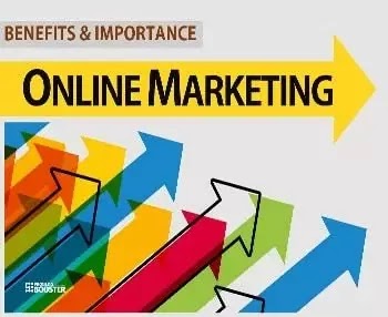 Benefits And Importance of Online Marketing For The Business Benefits And Importance of Online Marketing For The Business