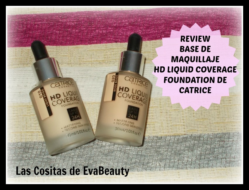  Las Cositas de EvaBeauty  Review Base de Maquillaje HD Liquid Coverage Foundation de Catrice