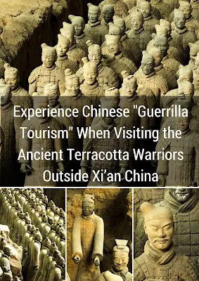 Experience Chinese "Guerrilla Tourism" When Visiting the Ancient Terracotta Warriors Outside Xi’an China