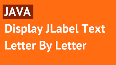 display text letter by letter using java