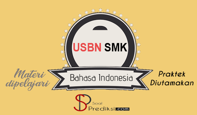 Latihan Soal dan Kunci Jawaban USBN Bahasa Indonesia SMK 2019 Latihan Soal dan Kunci Jawaban USBN Bahasa Indonesia SMK 2019