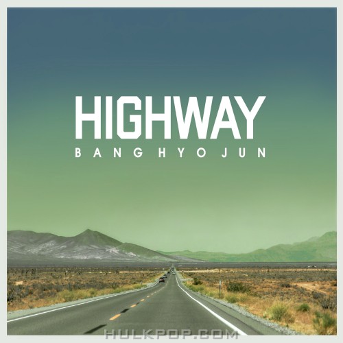 Bang Hyo Jun – Highway – Single