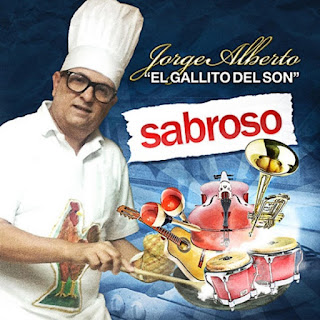 SABROSO - JORGE ALBERTO "EL GALLITO DEL SON" (2014) SABROSO - JORGE ALBERTO "EL GALLITO DEL SON" (2014)