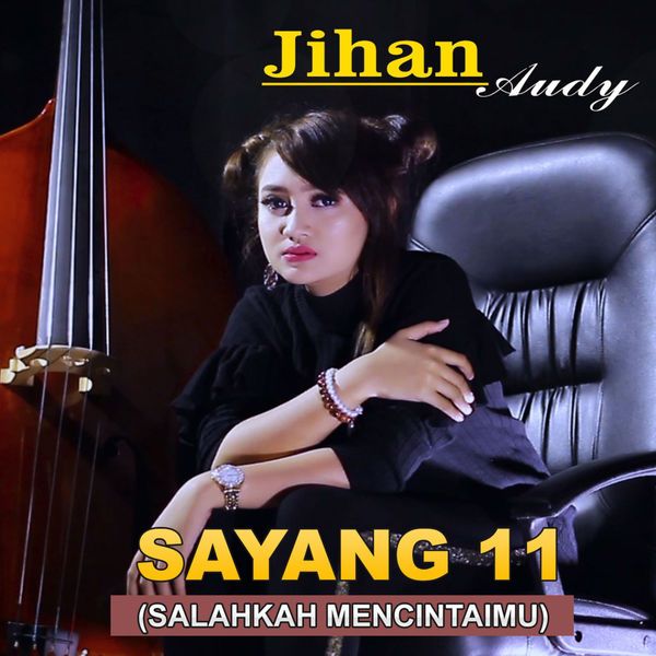 Jihan Audy - Sayang 11 (Salahkah Mencintaimu)