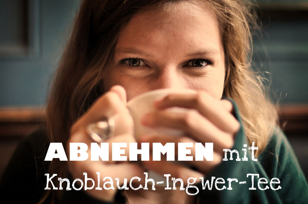 kann man mit ingwer knoblauch tee abnehmen
