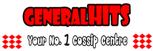 Generalhits || Nigeria No. 1 Online Gossips