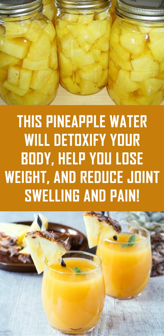This Pineapple Water Will Detoxify Your Body, Help You Lose Weight, And Reduce Joint Swelling