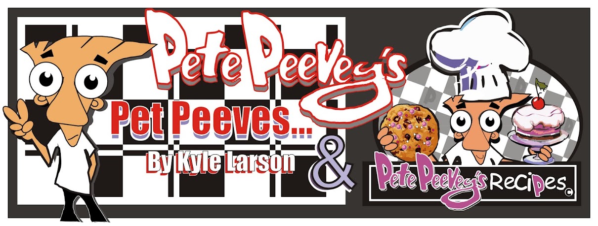 Pete Peeveys Pet Peeves & Recipes
