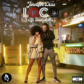 Jennifer Dias Feat. Elji Beatzkilla - Loco