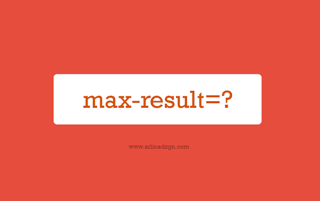 Cara Membatasi jumlah Post di Halaman Pencarian Cara Membatasi jumlah Post di Halaman Pencarian