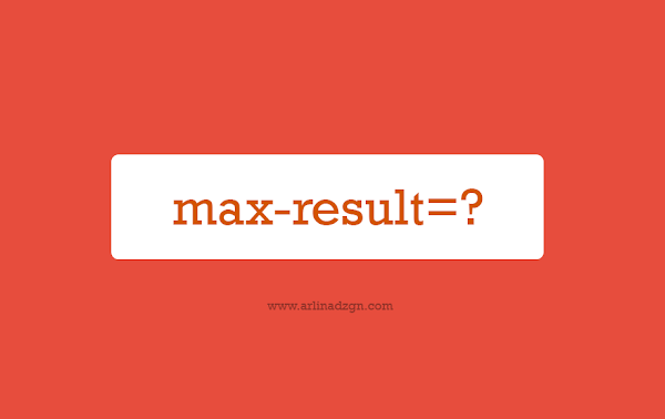 Cara Membatasi jumlah Post di Halaman Pencarian Cara Membatasi jumlah Post di Halaman Pencarian