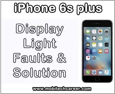 mobile phone, cell phone, iphone repair, smartphone, how to fix, solve, repair Apple iPhone 6S Plus display screen light not working, no glow, no light in screen, problems, faults, jumper, solution, kaise kare hindi me, display screen light repairing, steps, tips, guide, pdf books, software download, in hindi.