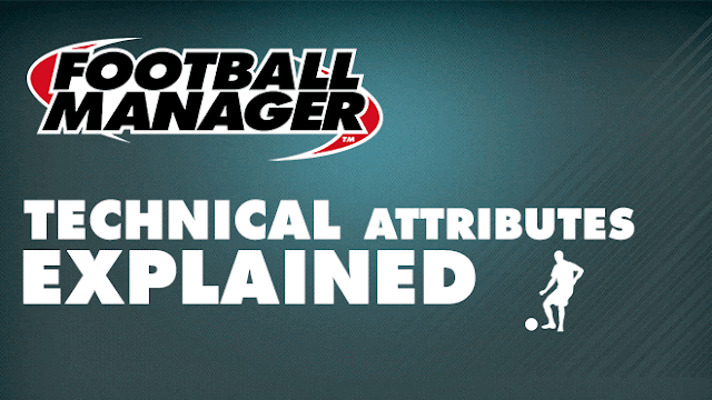 Football Manager Guide - Technical Attributes