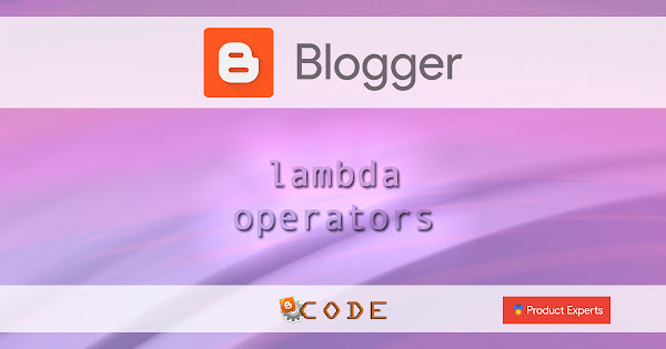 Blogger - Opérateurs Lambdas / Lambda operators
