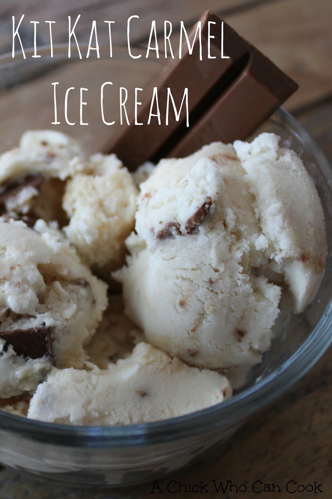 A Chick Who Can Cook Kit Kat Carmel Ice Cream
