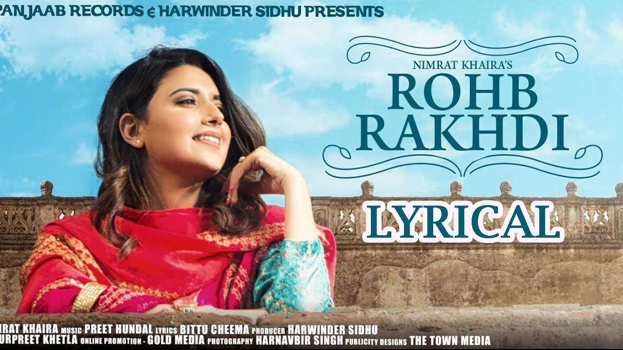Rohb Rakhdi Lyrics Nimrat Khaira Punjabi Song Lyrics Desk