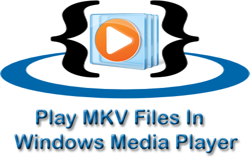 Play MKV files in windows media player