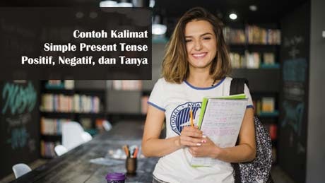 70 Contoh Kalimat Simple Present Tense Positif Negatif Dan Tanya Contohtext