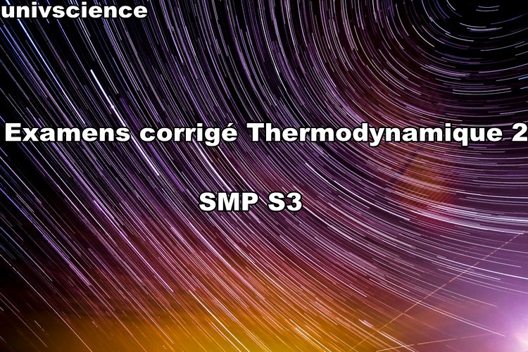 Examens Et Controles Corriges Du Thermodynamique 2 Smp S3 Pdf