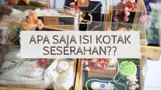 Mrs Dinastian Apa Saja Sih Isi Kotak Seserahan Pernikahan