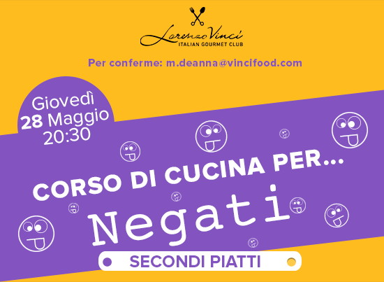 Giovedì 28 maggio nel loft Lorenzo Vinci a Milano il corso di cucina per Negati, dedicato ai secondi piatti