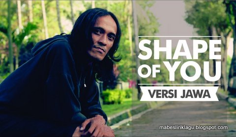 Lagu Shape Of You Versi Jawa Lagu Shape Of You Versi Jawa
