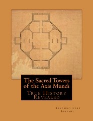Sacred Towers of the Axis Mundi unravels many mysteries.