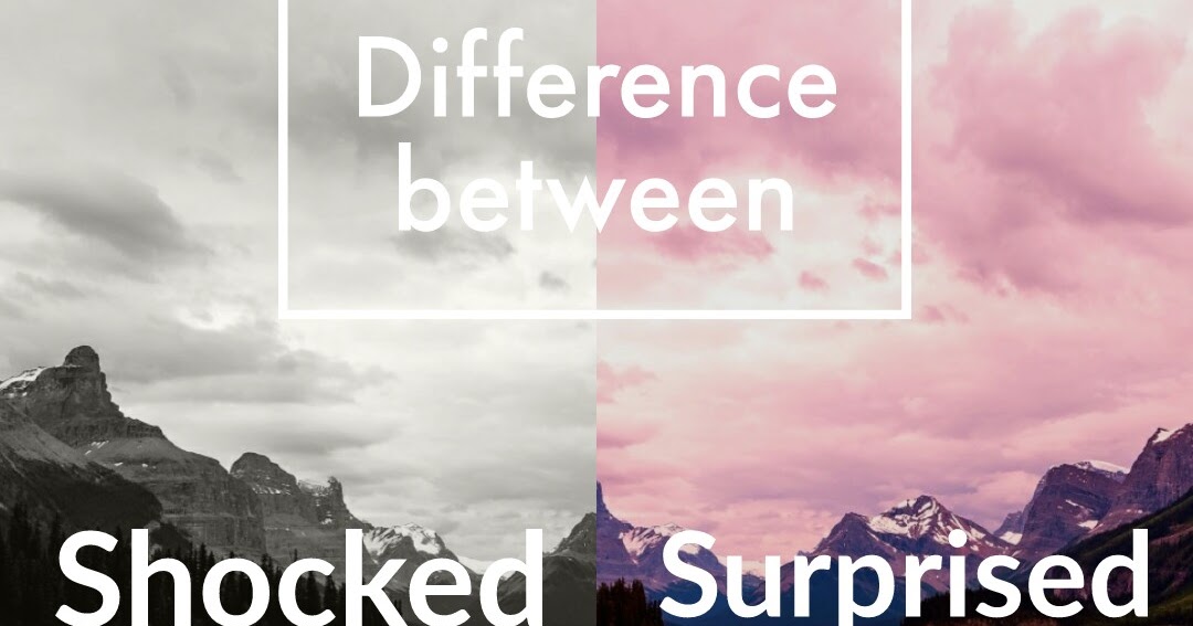 difference between surprised and shocked !? كورسور منصة تعليمية