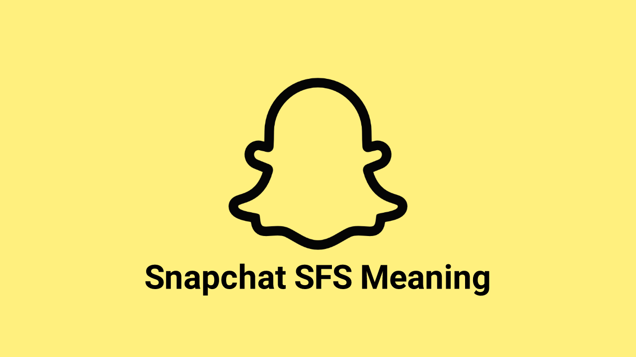 Meaning of SFS on Snapchat and Instagram