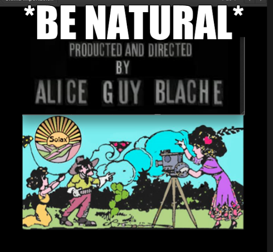 be natural original story of Alice Guy Blache by Herself