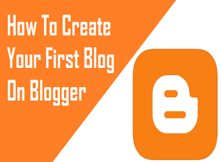 Start/Create Your First Blog On Blogger From Scratch
