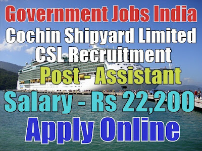 Cochin Shipyard Limited CSL Recruitment 2017