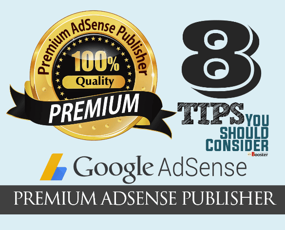8 Ways To Get Premium AdSense Publisher Account Fast