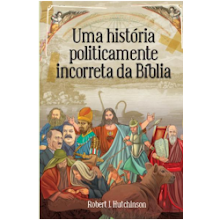 "Uma História Politicamente Incorreta da Bíblia"
