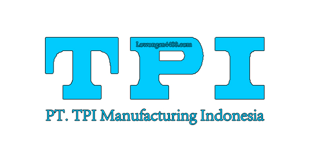 Lowongan Kerja PT. TPI Manufacturing Indonesia